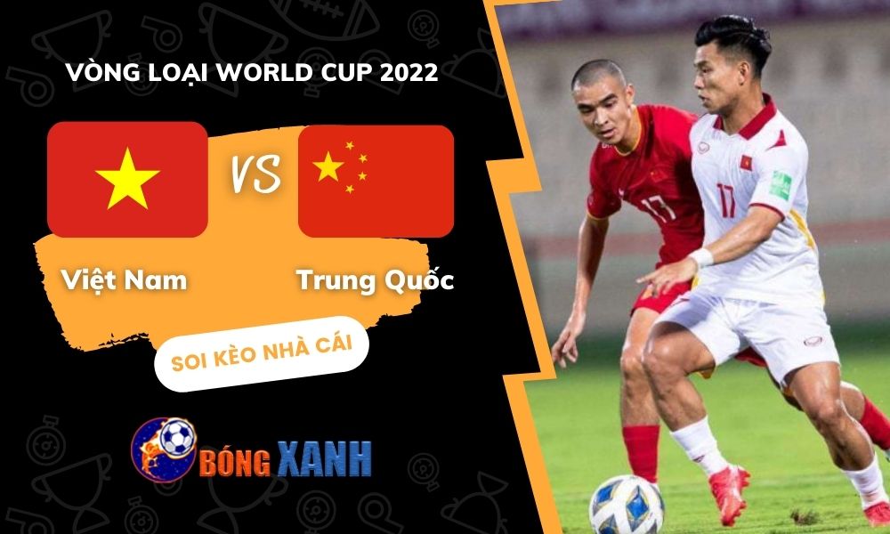Soi kèo Việt Nam vs Trung Quốc vòng 3 giải World Cup